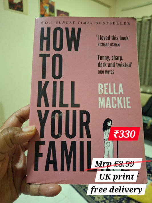 How to kill your family by Bella Mackie (UK Print)